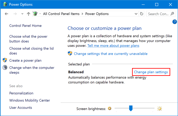 Open Control Panel and select Power Options
Click on Change plan settings for your selected power plan