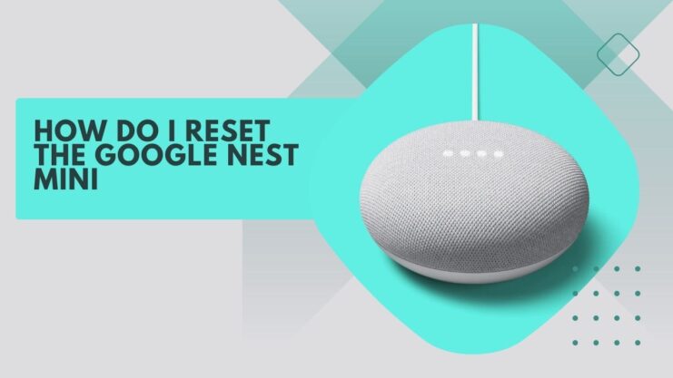 Release the button when you hear the Google Assistant say that the device is resetting
Set up your Google Home Mini again using the Google Home app