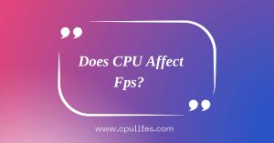 Does CPU Affect Fps
