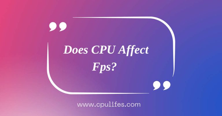 Does CPU Affect Fps? – The Honest Information  In 2023