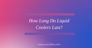 How Long Do Liquid Coolers Last